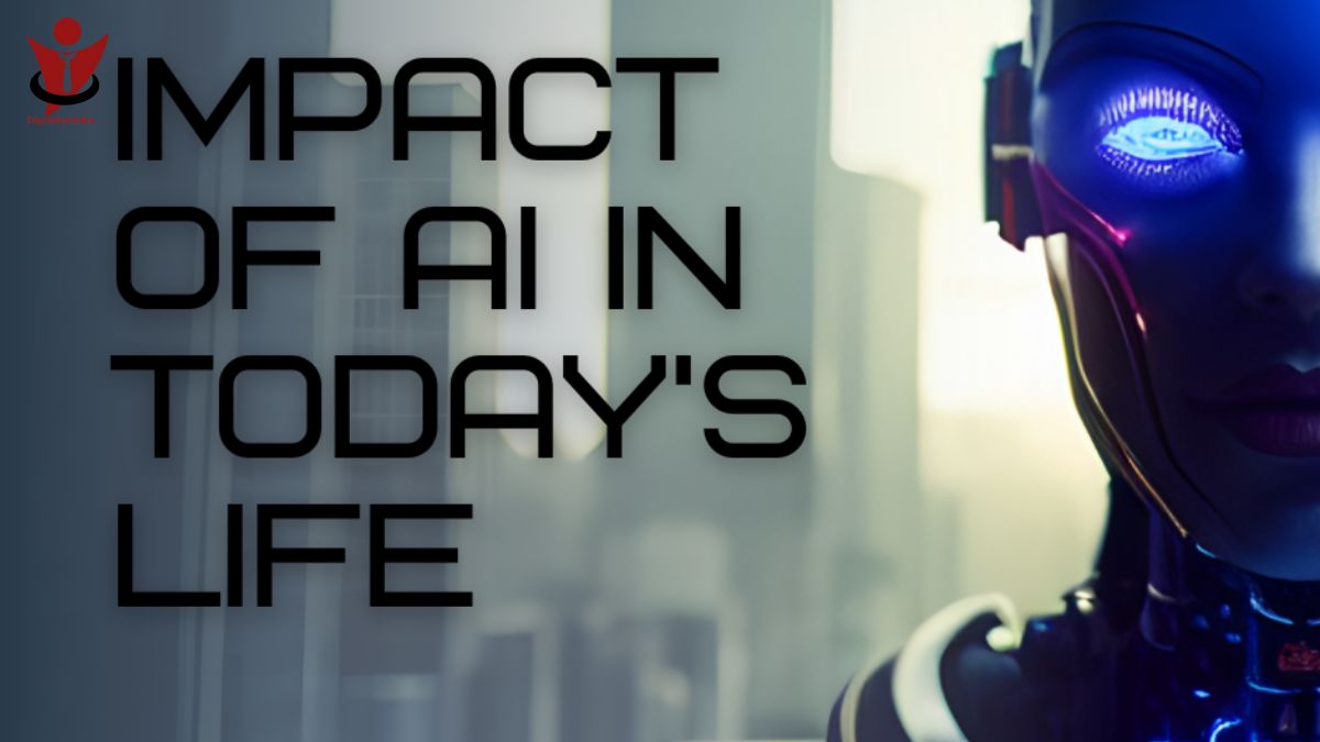 The Impact of AI in Today’s Life – Explained in Simple Words